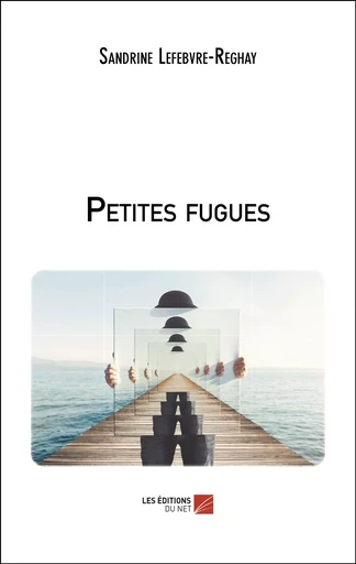 Petites fugues - Sandrine Lefebvre-Reghay - Les Éditions du Net