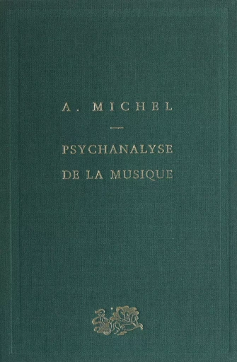 Psychanalyse de la musique - André Michel - Presses universitaires de France (réédition numérique FeniXX)