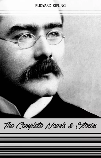 Rudyard Kipling: The Complete Novels and Stories (Kim, The Phantom Rickshaw, The Jungle Book, Just So Stories...) - Rudyard Kipling - Pandora's Box