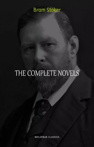 Bram Stoker Collection: The Complete Novels (Dracula, The Jewel of Seven Stars, The Lady of the Shroud, The Lair of the White Worm...) (Halloween Stories) - Bram Stoker - Pandora's Box