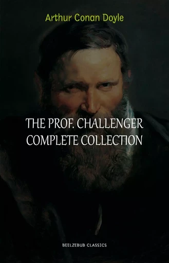 Professor Challenger: The Complete Collection - Arthur Conan Doyle - Pandora's Box