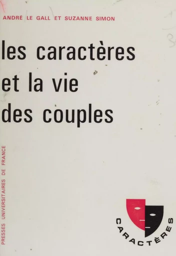 Les caractères et la vie des couples - André Le Gall, Suzanne Simon - Presses universitaires de France (réédition numérique FeniXX)