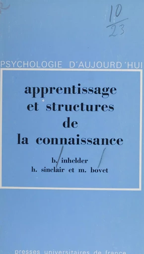 Apprentissage et structures de la connaissance - Magali Bovet, Bärbel Inhelder, Hermine Sinclair - Presses universitaires de France (réédition numérique FeniXX)