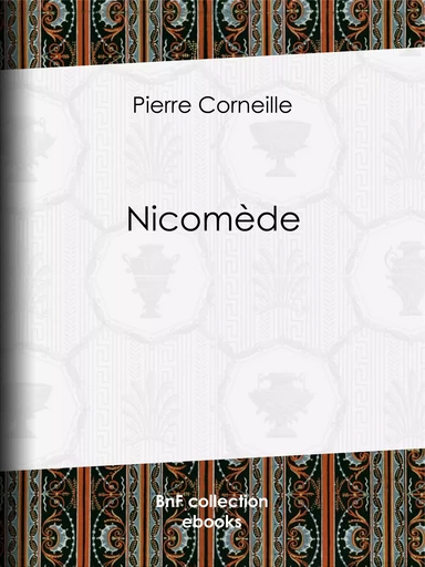 Nicomède - Pierre Corneille - BnF collection ebooks