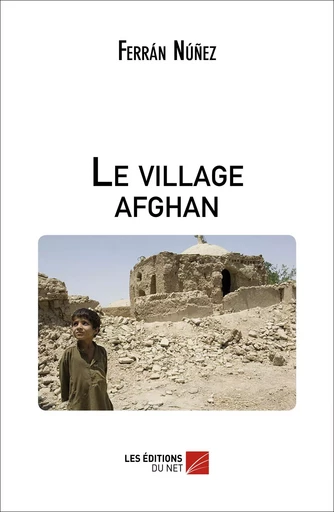 Le village afghan - Ferrán Núñez - Les Éditions du Net