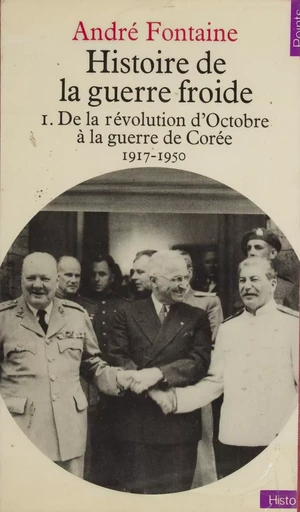 Histoire de la guerre froide (1) - André Fontaine - (Seuil) réédition numérique FeniXX