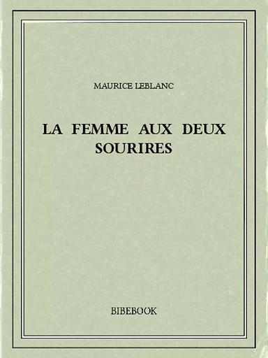 La femme aux deux sourires - Maurice Leblanc - Bibebook