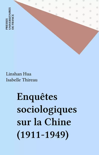 Enquêtes sociologiques sur la Chine (1911-1949) - Linshan Hua, Isabelle Thireau - Presses universitaires de France (réédition numérique FeniXX)