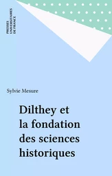 Dilthey et la fondation des sciences historiques