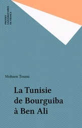 La Tunisie de Bourguiba à Ben Ali