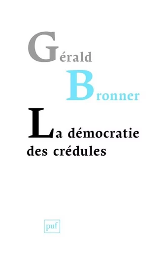 La démocratie des crédules - Gérald Bronner - Humensis