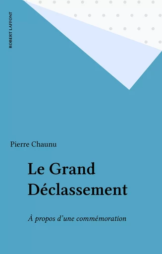 Le Grand Déclassement - Pierre Chaunu - Robert Laffont (réédition numérique FeniXX)