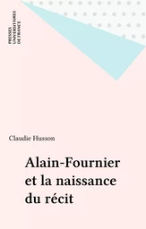 Alain-Fournier et la naissance du récit