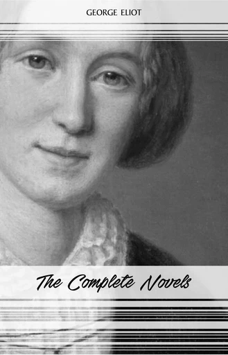 George Eliot: The Complete Novels - George Eliot - Pandora's Box