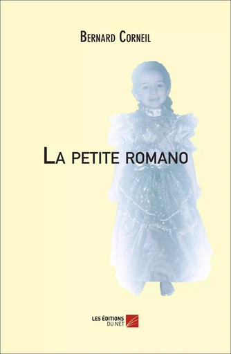 La petite romano - Bernard Corneil - Les Éditions du Net