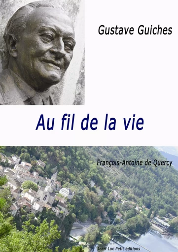 Au fil de la vie - Gustave Guiches, François-Antoine De Quercy - Jean-Luc PETIT Editions