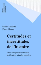 Certitudes et incertitudes de l'histoire