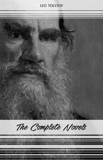 Leo Tolstoy: The Complete Novels and Novellas (War and Peace, Anna Karenina, Resurrection, The Death of Ivan Ilyich...) - Leo Tolstoy - Pandora's Box