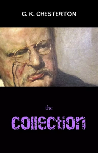 The G. K. Chesterton Collection (The Father Brown Stories, The Napoleon of Notting Hill, The Man Who Was Thursday, The Return of Don Quixote and many more!) - G. K. Chesterton - Pandora's Box