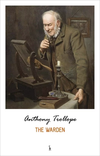 The Warden (Chronicles of Barsetshire) - Anthony Trollope - Pandora's Box