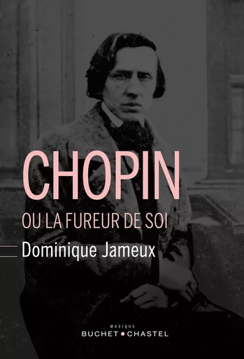 Chopin ou la fureur de soi - Dominique Jameux - Libella