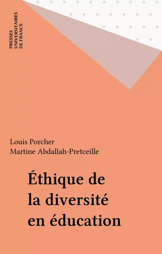 Éthique de la diversité en éducation - Louis Porcher, Martine Abdallah-Pretceille - Presses universitaires de France (réédition numérique FeniXX)