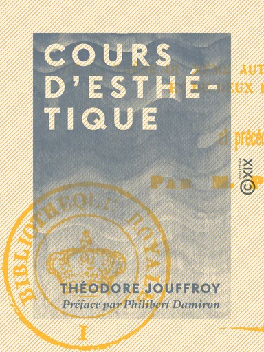 Cours d'esthétique - Théodore Jouffroy, Philibert Damiron - Collection XIX