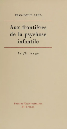 Aux frontières de la psychose infantile - Jean-Louis Lang - Presses universitaires de France (réédition numérique FeniXX)