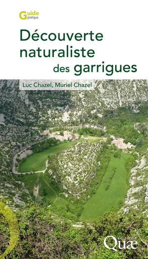 Découverte naturaliste des garrigues - Luc Chazel, Muriel Chazel - Quae