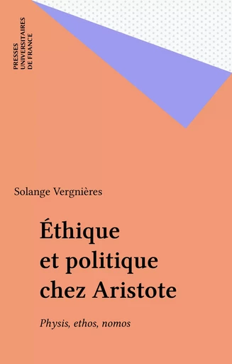 Éthique et politique chez Aristote - Solange Vergnières - Presses universitaires de France (réédition numérique FeniXX)