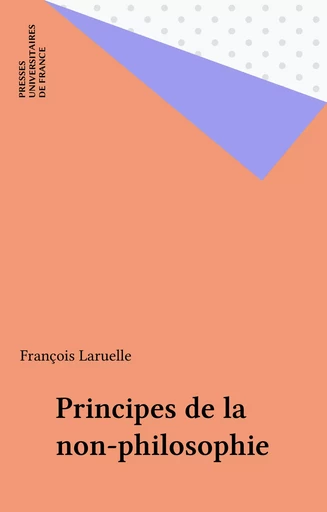 Principes de la non-philosophie - François Laruelle - Presses universitaires de France (réédition numérique FeniXX)