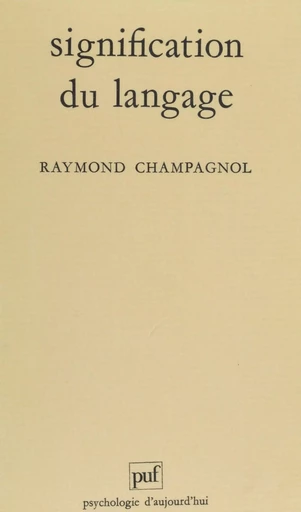 Signification du langage - Raymond Champagnol - Presses universitaires de France (réédition numérique FeniXX)