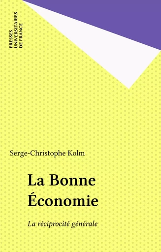 La Bonne Économie - Serge-Christophe Kolm - Presses universitaires de France (réédition numérique FeniXX)