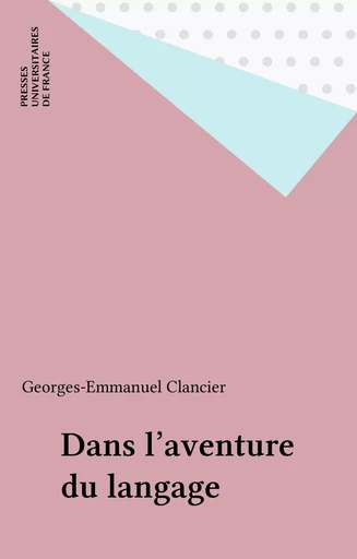 Dans l'aventure du langage - Georges-Emmanuel Clancier - Presses universitaires de France (réédition numérique FeniXX)