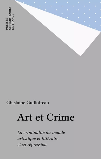 Art et Crime - Ghislaine Guillotreau - Presses universitaires de France (réédition numérique FeniXX)