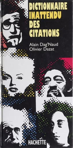 Dictionnaire inattendu des citations - Alain Dag'Naud, Olivier Dazat - Hachette (réédition numérique FeniXX)