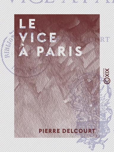 Le Vice à Paris - Pierre Delcourt - Collection XIX