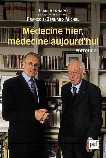 Médecine hier, médecine aujourd'hui - Jean Bernard, François-Bernard Michel - Humensis