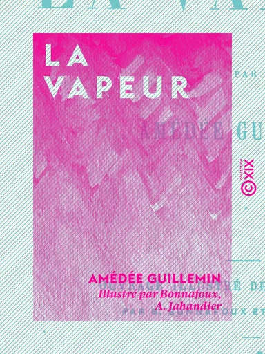 La Vapeur - Amédée Guillemin - Collection XIX