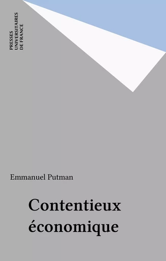 Contentieux économique - Emmanuel Putman - Presses universitaires de France (réédition numérique FeniXX)