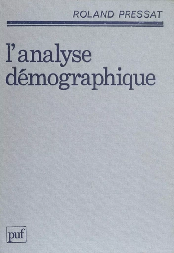 L'Analyse démographique - Roland Pressat - Presses universitaires de France (réédition numérique FeniXX)