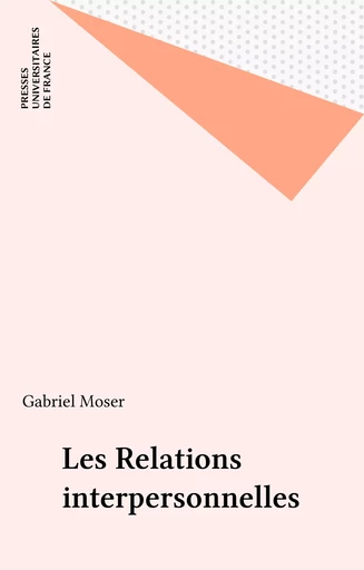 Les Relations interpersonnelles - Gabriel Moser - Presses universitaires de France (réédition numérique FeniXX)