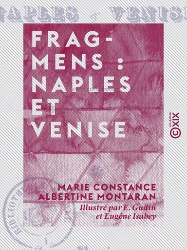 Fragmens : Naples et Venise - Marie Constance Albertine Montaran - Collection XIX