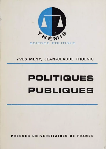 Politiques publiques - Yves Meny, Jean-Claude Thoenig - Presses universitaires de France (réédition numérique FeniXX)