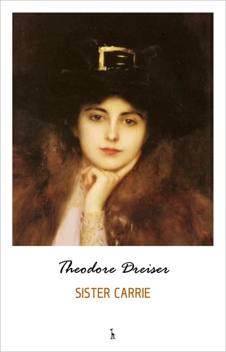 Sister Carrie - Theodore Dreiser - Pandora's Box