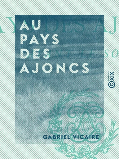 Au pays des ajoncs - Gabriel Vicaire - Collection XIX