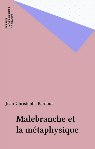 Malebranche et la métaphysique - Jean-Christophe Bardout - Presses universitaires de France (réédition numérique FeniXX)