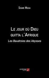 Le jour où Dieu quitta l'Afrique