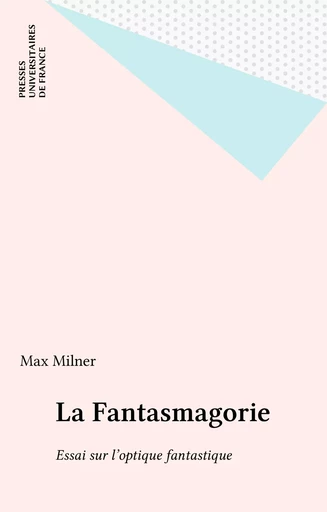 La Fantasmagorie - Max Milner - Presses universitaires de France (réédition numérique FeniXX)