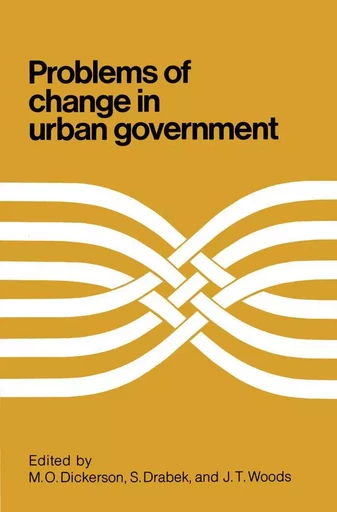 Problems of Change in Urban Government - M. Dickerson, S. Drabek, John Woods - Wilfrid Laurier University Press